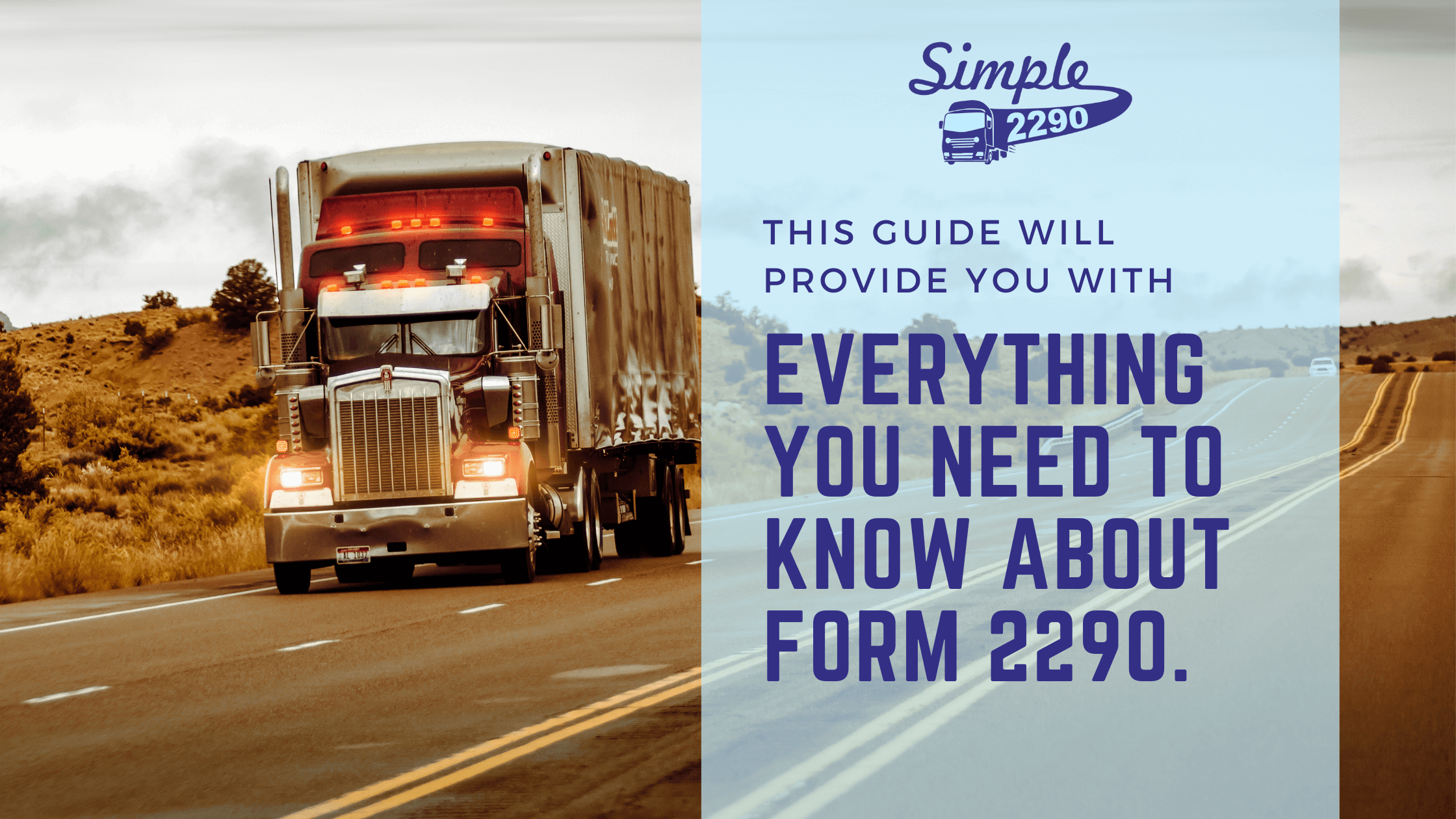 This guide will provide you with everything you need to know about Form 2290.
